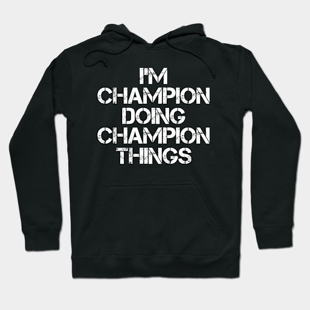 Champion Name T Shirt - Champion Doing Champion Things Hoodie by Skyrick1